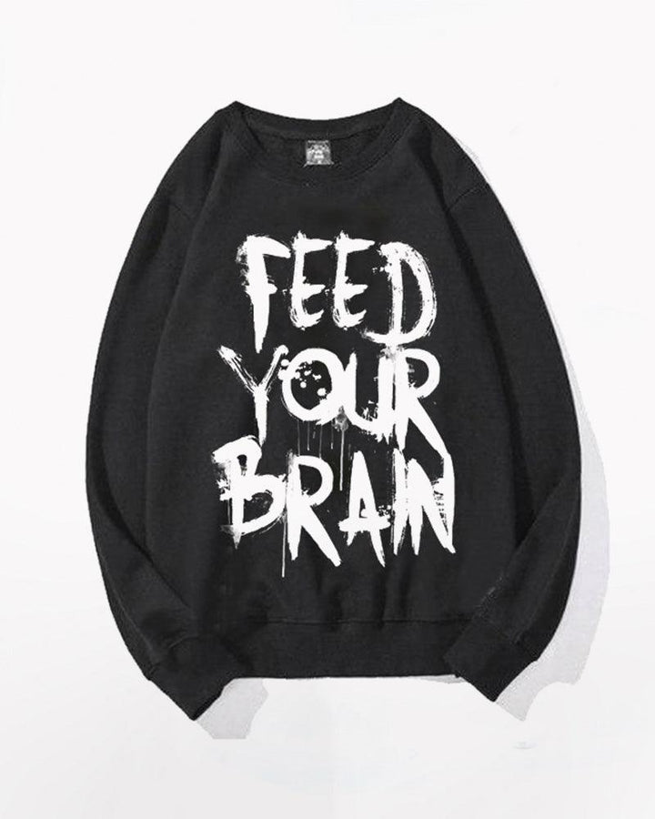 Feed Your Brain Sweatshirt - Techwear Official